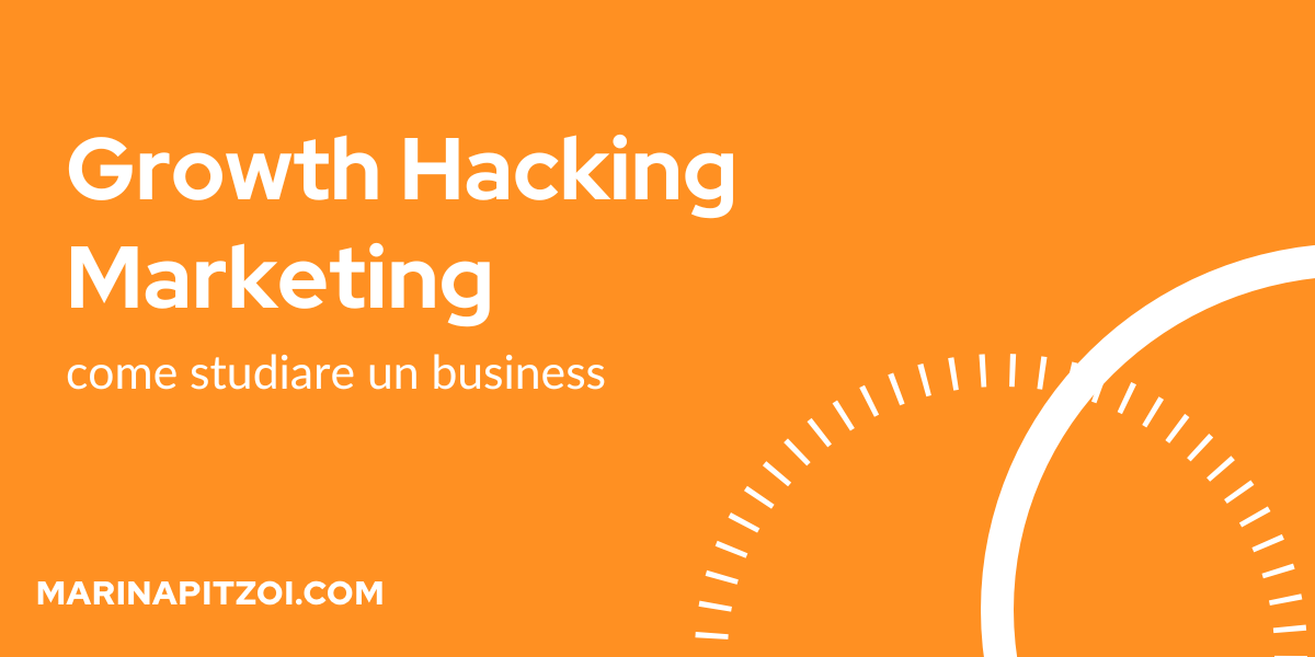 Come studiare un business con il metodo growth hacking marketing